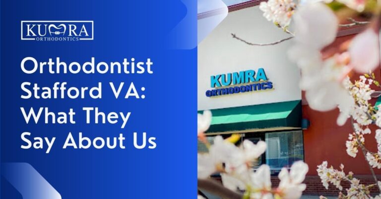 Patient Reviews: Kumra Orthodontics Stafford VA Clinic