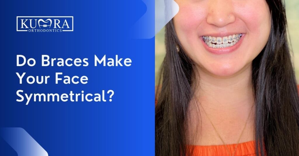 Do Braces Make Your Face Symmetrical Kumra Orthodontics 2024 