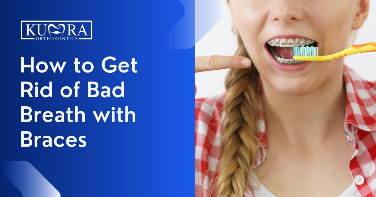 how to get rid of bad breath caused by braces
