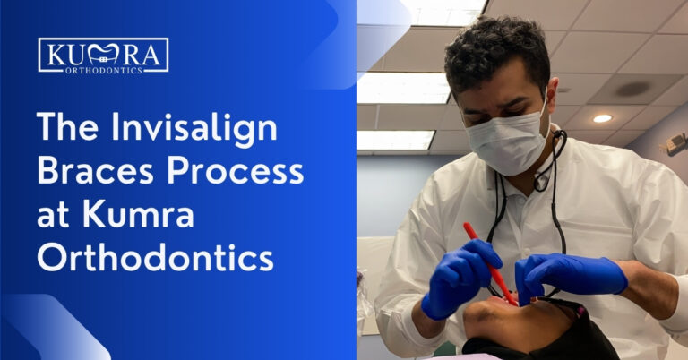 The Invisalign Braces Process at Kumra Orthodontics