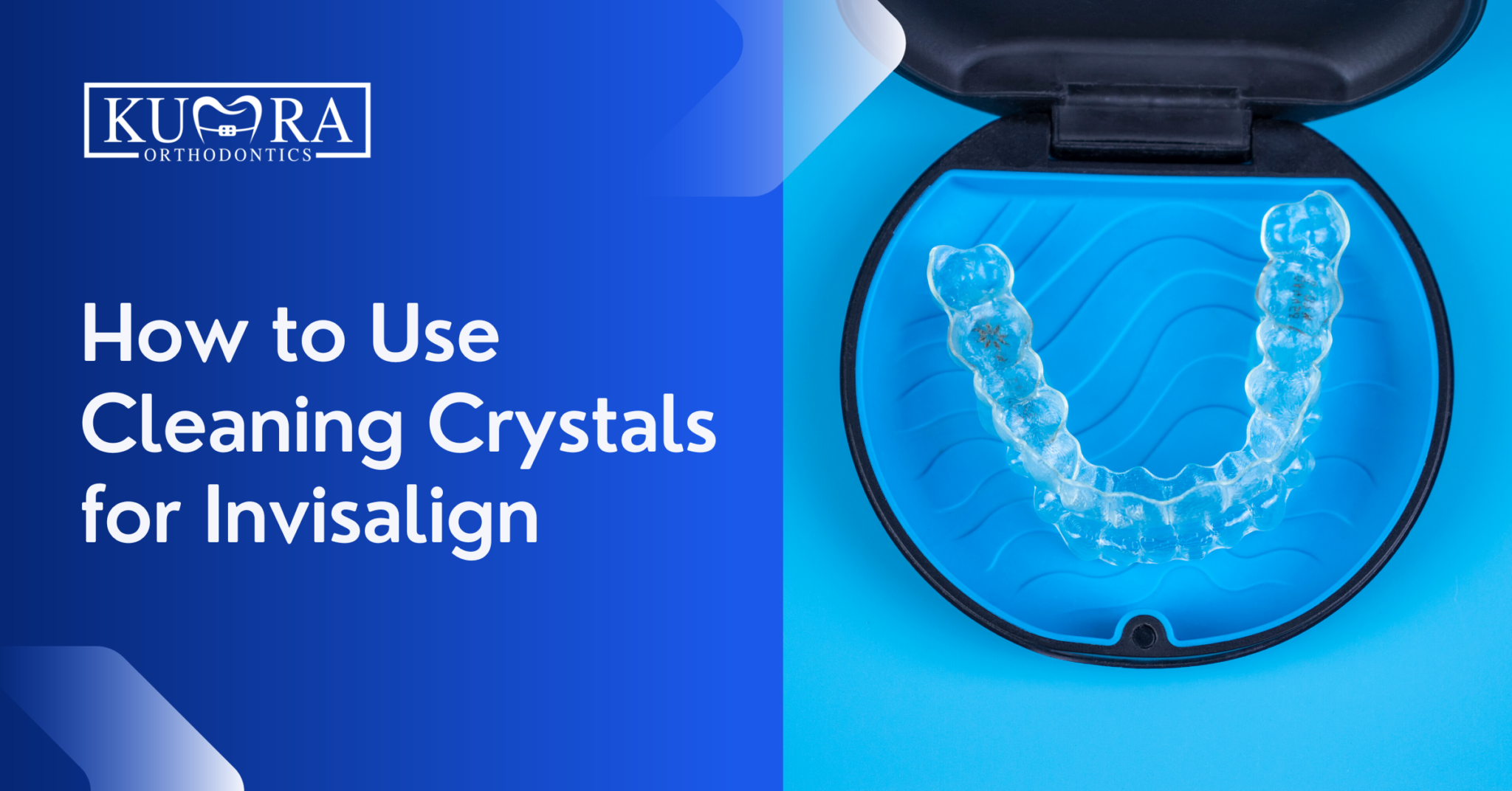 StepbyStep Guide for Using Invisalign Cleaning Crystals Kumra