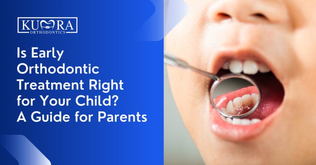 Is Early Orthodontic Treatment Right for Your Child? A Guide for Parents